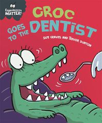 Cover image for Experiences Matter: Croc Goes to the Dentist