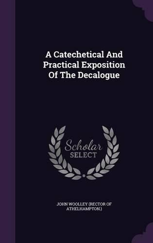 Cover image for A Catechetical and Practical Exposition of the Decalogue