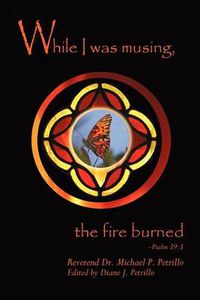 Cover image for While I Was Musing, the Fire Burned