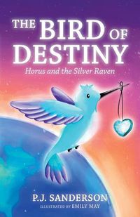 Cover image for The Bird of Destiny: Horus and the Silver Raven