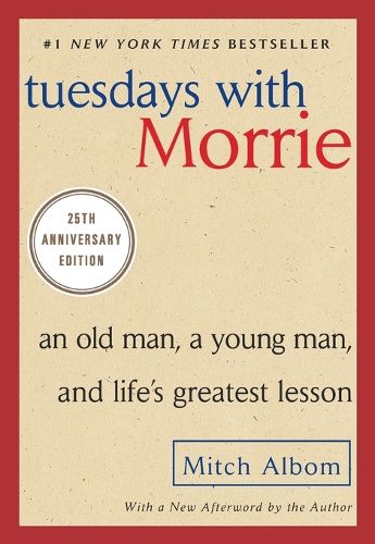 Cover image for Tuesdays with Morrie: An Old Man, a Young Man, and Life's Greatest Lesson, 25th Anniversary Edition