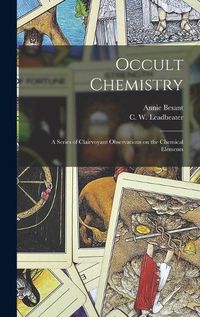 Cover image for Occult Chemistry: a Series of Clairvoyant Observations on the Chemical Elements