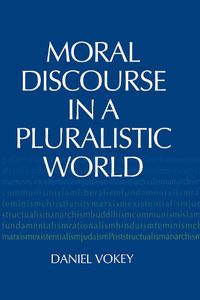 Cover image for Moral Discourse in a Pluralistic World