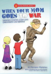 Cover image for When Your Mom Goes to War: Helping Children Cope with Deployment and Beyond