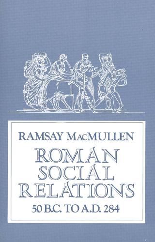 Cover image for Roman Social Relations, 50 B.C. to A.D. 284