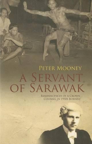 Cover image for A Servant of Sarawak: Reminiscences of a Crown Counsel in 1950s Borneo