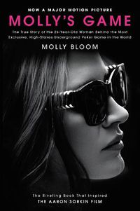 Cover image for Molly's Game [Movie Tie-In]: The True Story of the 26-Year-Old Woman Behind the Most Exclusive, High-Stakes Underground Poker Game in the World