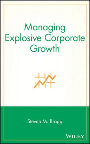 Cover image for Managing Explosive Corporate Growth