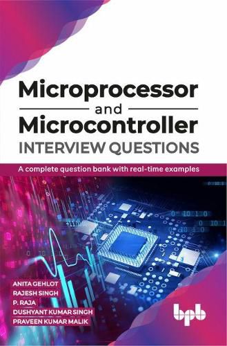 Cover image for Microprocessor and Microcontroller Interview Questions:: A complete question bank with real-time examples