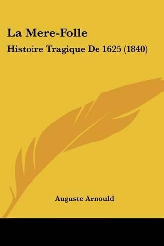 Cover image for La Mere-Folle: Histoire Tragique de 1625 (1840)