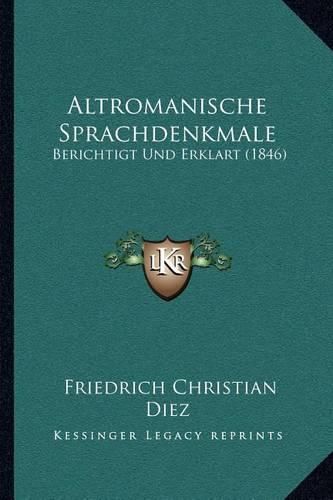 Altromanische Sprachdenkmale: Berichtigt Und Erklart (1846)