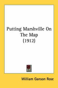 Cover image for Putting Marshville on the Map (1912)