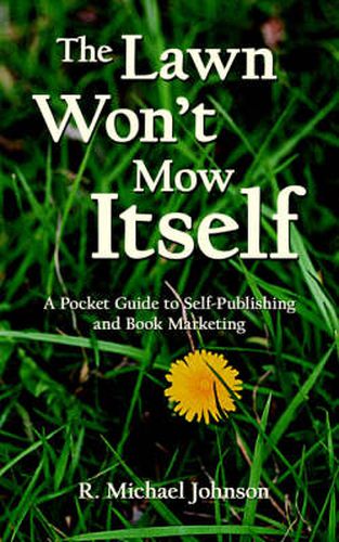 Cover image for The Lawn Won't Mow Itself: A Pocket Guide to Self-Publishing and Book Marketing