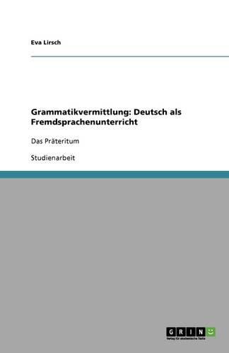 Cover image for Grammatikvermittlung: Deutsch als Fremdsprachenunterricht: Das Prateritum