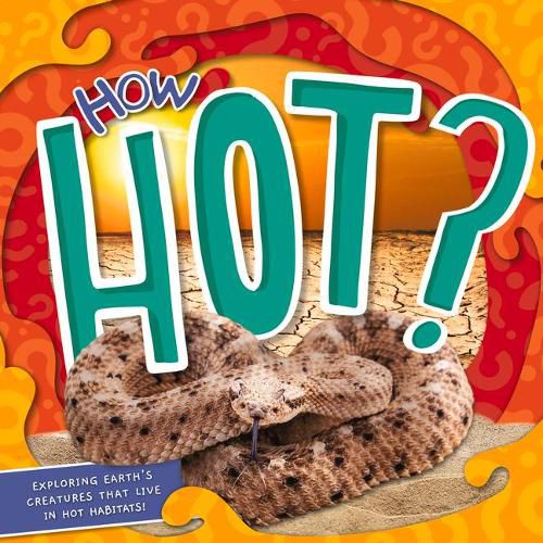 Cover image for How Hot?: Exploring Earth's Creatures That Live in Hot Habitats