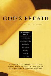 Cover image for God's Breath: Sacred Scriptures of the World -- The Essential Texts of Buddhism, Christianity, Judaism, Islam, Hinduism, Sufism, Taoism