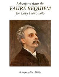 Cover image for Selections from the Faure Requiem for Easy Piano Solo