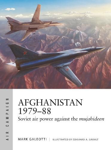 Afghanistan 1979-88: Soviet air power against the mujahideen