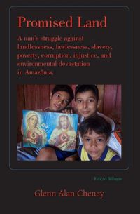 Cover image for Promised Land: Nun's Struggle Against Landlessness, Lawlessness, Slavery, Poverty, Corruption, Injustice, and Environmental Devastation in Amazonia