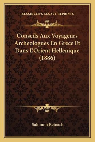 Conseils Aux Voyageurs Archeologues En Grece Et Dans L'Orient Hellenique (1886)