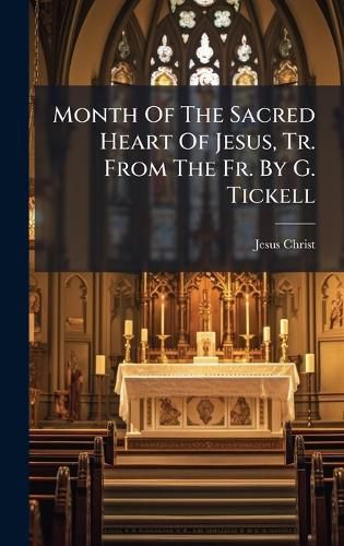 Cover image for Month Of The Sacred Heart Of Jesus, Tr. From The Fr. By G. Tickell