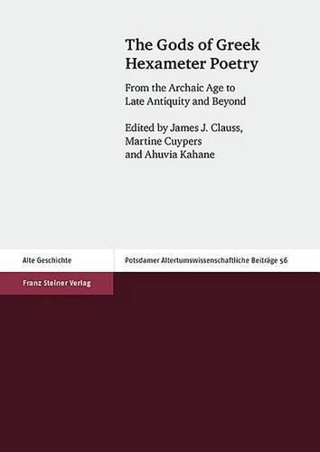 Cover image for The Gods of Greek Hexameter Poetry: From the Archaic Age to Late Antiquity and Beyond