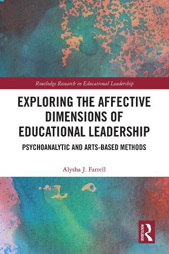Cover image for Exploring the Affective Dimensions of Educational Leadership: Psychoanalytic and Arts-based Methods
