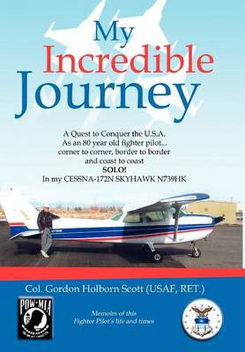 Cover image for My Incredible Journey: A Quest to Conquer the U.S.A. as an 80 Year Old Fighter Pilot