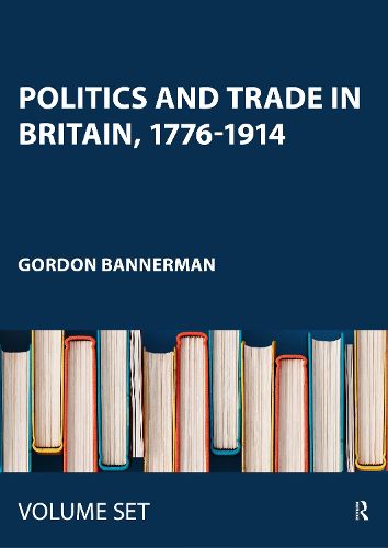 Cover image for Politics and Trade in Britain, 1776-1914