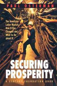 Cover image for Securing Prosperity: The American Labor Market -  How it Has Changed and What to Do About it