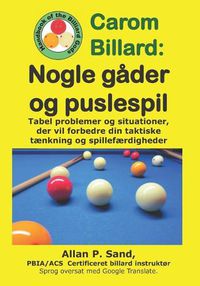 Cover image for Carom Billard - Nogle G der Og Puslespil: Tabel Problemer Og Situationer, Der Vil Forbedre Din Taktiske T nkning Og Spillef rdigheder