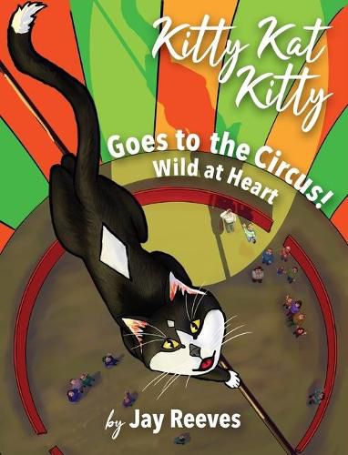 Kitty Kat Kitty Goes to the Circus: Wild at Heart