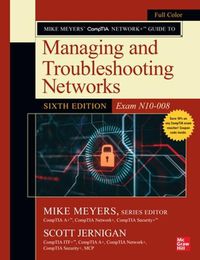 Cover image for Mike Meyers' CompTIA Network+ Guide to Managing and Troubleshooting Networks, Sixth Edition (Exam N10-008)
