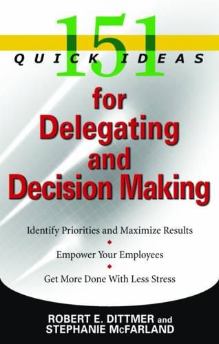 Cover image for 151 Quick Ideas for Delegating and Decision Making