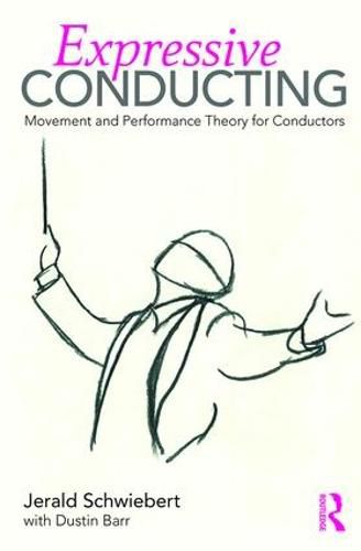 Cover image for Expressive Conducting: Movement and Performance Theory for Conductors