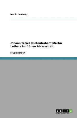 Cover image for Johann Tetzel als Kontrahent Martin Luthers im fruhen Ablassstreit