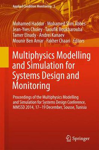 Cover image for Multiphysics Modelling and Simulation for Systems Design and Monitoring: Proceedings of the Multiphysics Modelling and Simulation for Systems Design Conference, MMSSD 2014, 17-19 December, Sousse, Tunisia