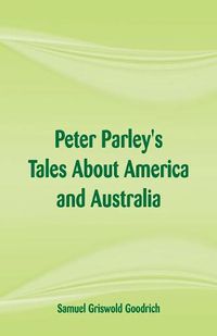 Cover image for Peter Parley's Tales About America and Australia