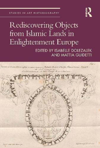 Cover image for Rediscovering Objects from Islamic Lands in Enlightenment Europe