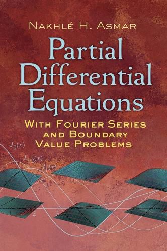 Cover image for Partial Differential Equations with Fourier Series and Boundary Value Problems