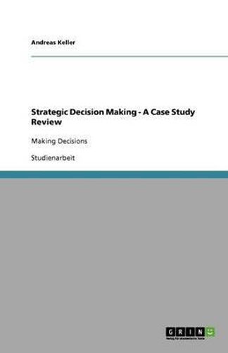 Cover image for Strategic Decision Making - A Case Study Review: Making Decisions