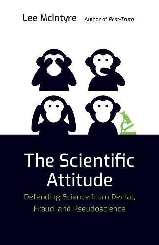 The Scientific Attitude: Defending Science from Denial, Fraud, and Pseudoscience