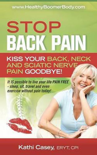 Cover image for STOP Back Pain: Kiss Your Back, Neck And Sciatic Nerve Pain Goodbye!