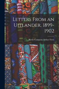 Cover image for Letters From an Uitlander, 1899-1902