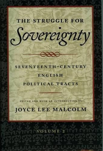 Cover image for The Struggle for Sovereignty: Seventeenth-Century English Political Tracts: Restoration through the Glorious Revolution