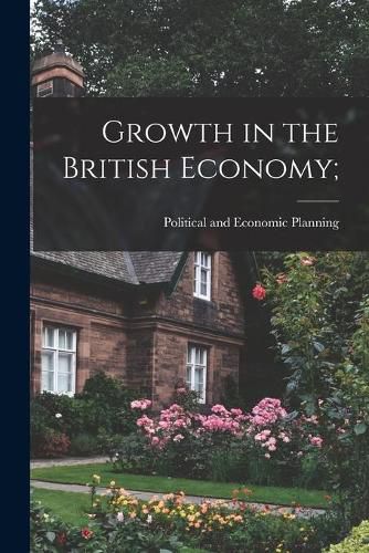 Cover image for Growth in the British Economy;