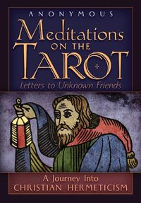 Cover image for Meditations on the Tarot: A Journey into Christian Hermeticism