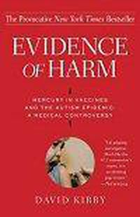 Cover image for Evidence of Harm: Mercury in Vaccines and the Autism Epidemic: A Medical Controvercy