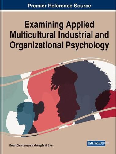 Handbook of Research on Examining Applied Multicultural Industrial and Organizational Psychology