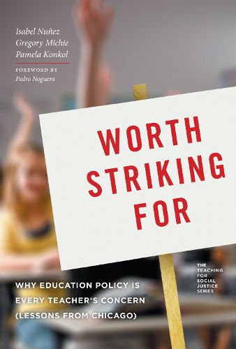 Cover image for Worth Striking For: Why Education Policy is Every Teacher's Concern (Lessons from Chicago)